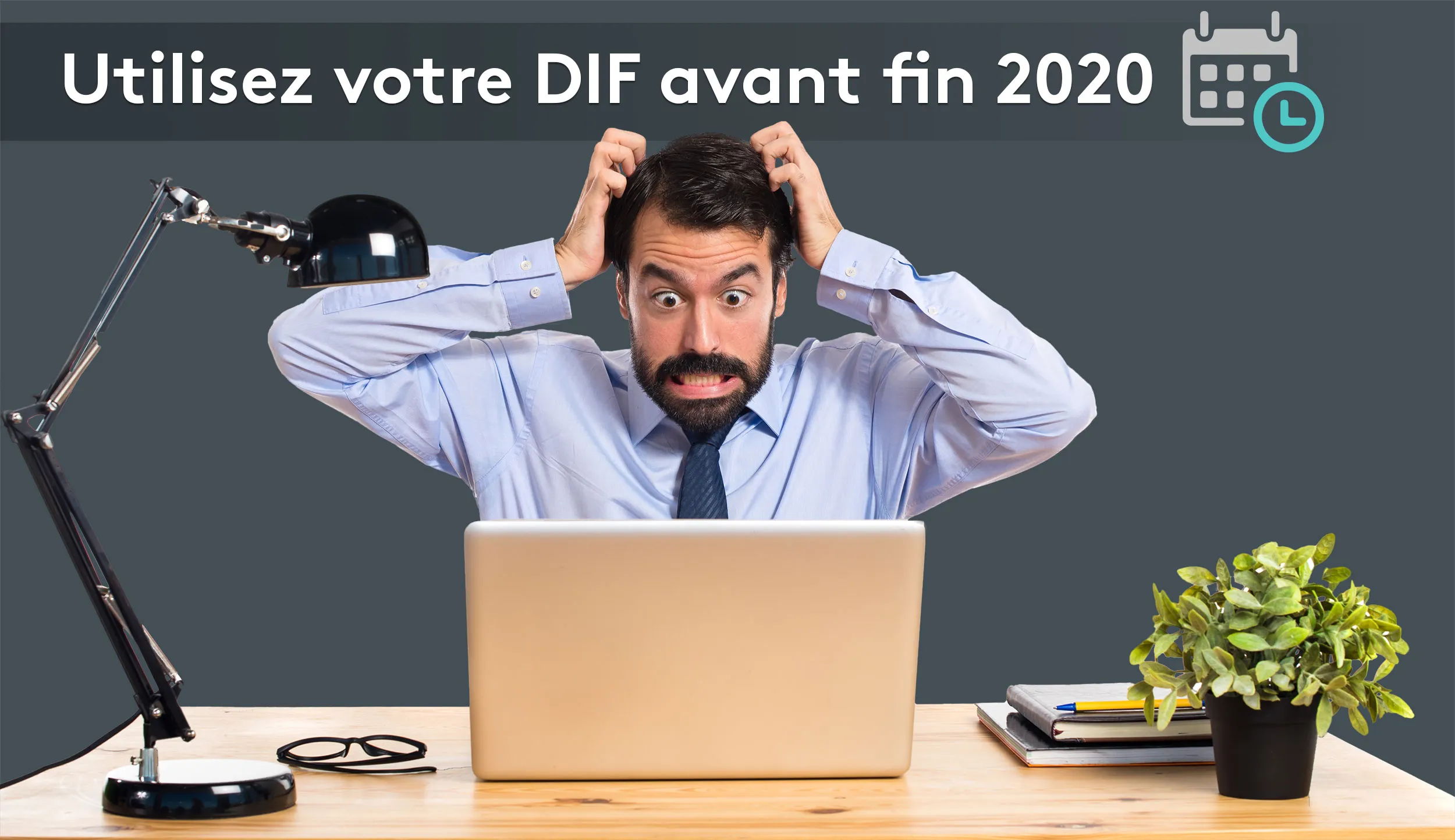 Dépêchez vous, en décembre 2020 le DIF est fini